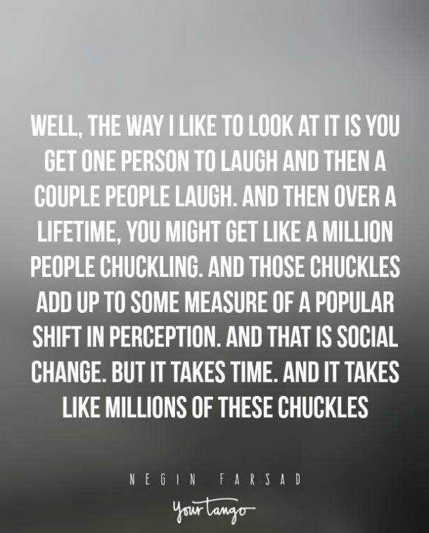Chuckles = CHANGE. Negin Farsad Funny Quotes