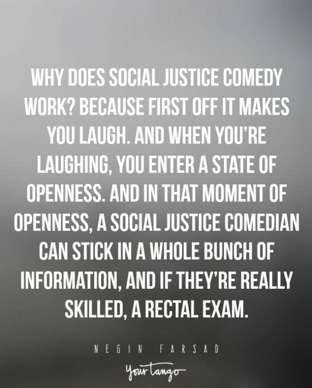 On social justice comedy at its finest. Negin Farsad Funny Quotes