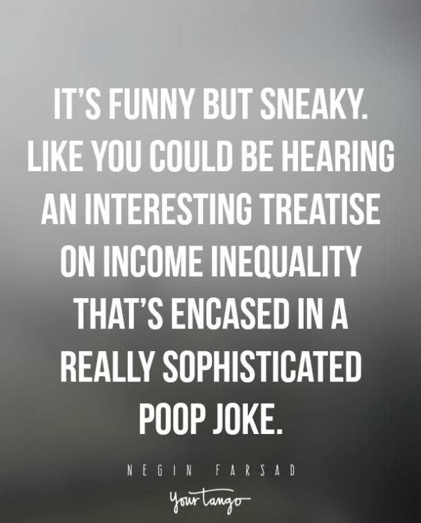 Poop jokes get us every time. Negin Farsad Funny Quotes