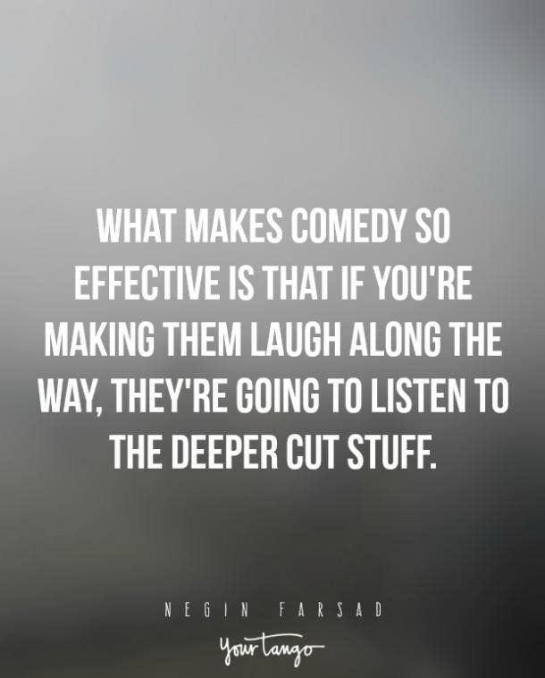 It's true. It really is. Negin Farsad Funny Quotes