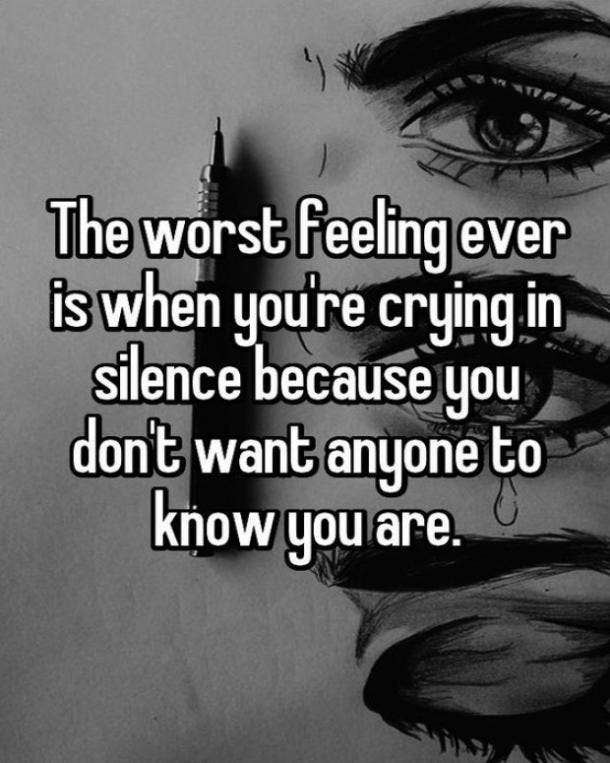 Don t feel bad. Crying in Silence. Silent feeling. Worse feeling ever. A you're Cry.