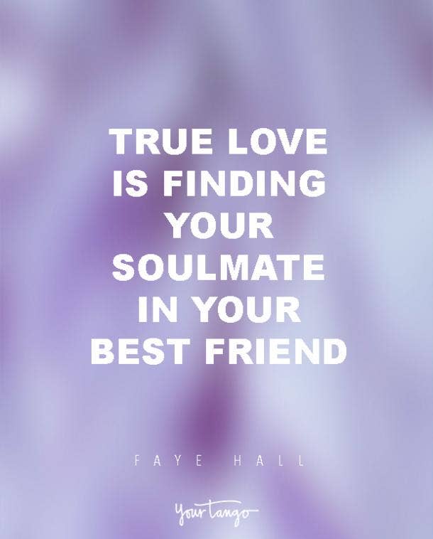 15 Soulmates Quotes To Share With Your Best Friend For Life Yourtango