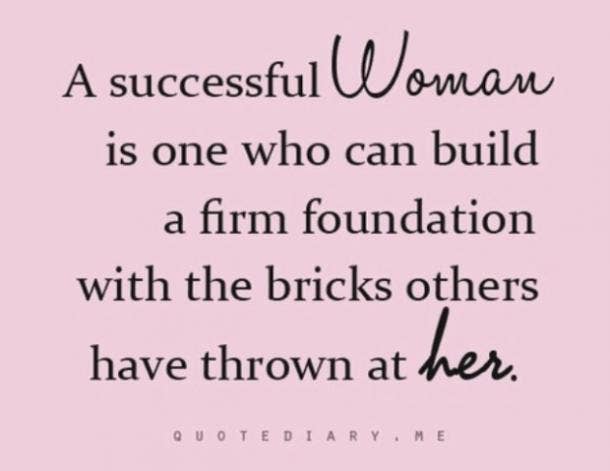 20 Inspirational Quotes Every Strong Woman Needs To Hear Yourtango Best woman day quotes and sayings with pictures you will break down a woman quickly, however, a true woman can perpetually develop the items, build. 20 inspirational quotes every strong