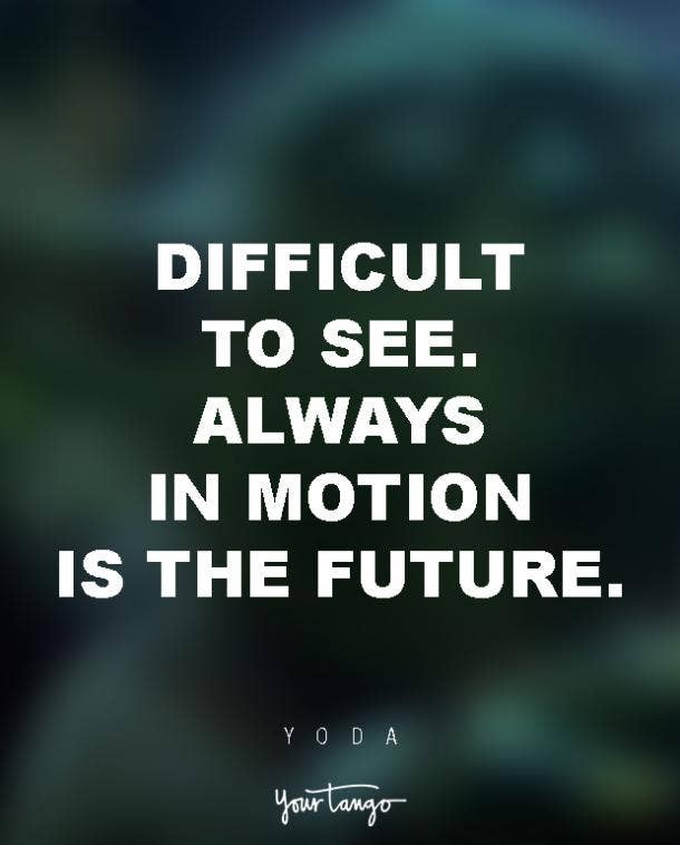 21 Yoda Quotes That Prove He S A Master Life Coach Yourtango