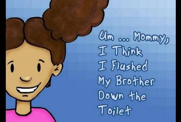 Um ... Mommy, I Think I Flushed My Brother Down The Toilet book