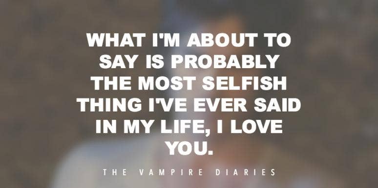 14 Vampire Diaries Quotes About Love Lost Found And Eternal Yourtango