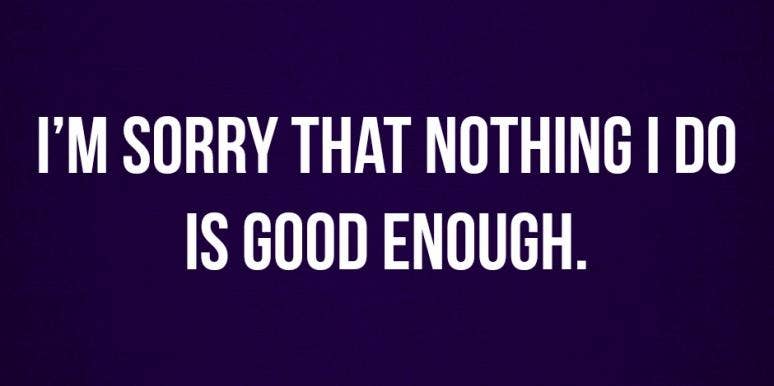 35 When You Re Not Good Enough Sad Quotes And Words Of