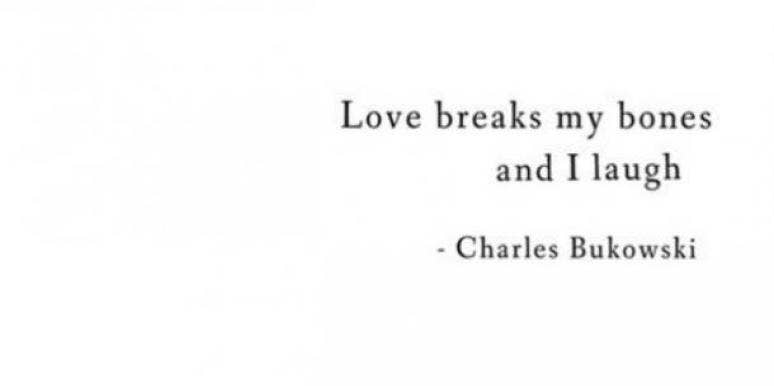 Beautiful Quotes From Bukowskis Love Poems And Stories Beautiful Quotes From Bukowskis Love Poems And Stories