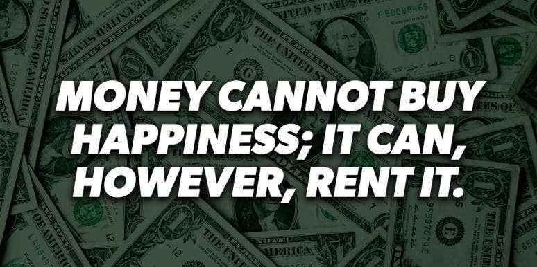 Can Money Buy Happiness Money Quotes That Prove Happiness Money Don T Always Go Hand In Hand Yourtango