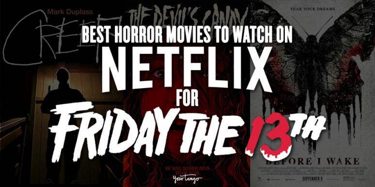 Best Horror Movies On Netflix For Friday The 13th Scary Movies Best Horror Movies On Netflix For Friday The 13th Scary Movies