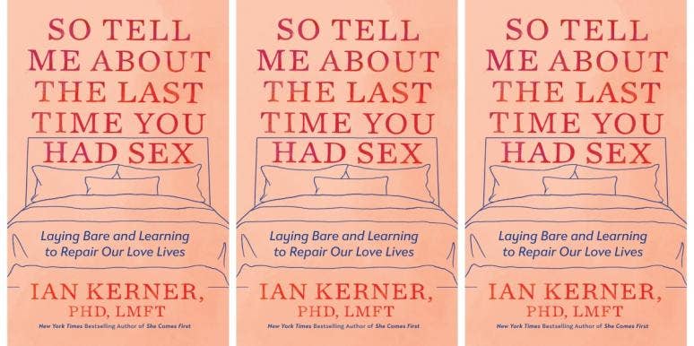 Ian Kerner Wants To Know About The Last Time You Had Sex Cover of So Tell Me About the Last Time You Had Sex in triptych
