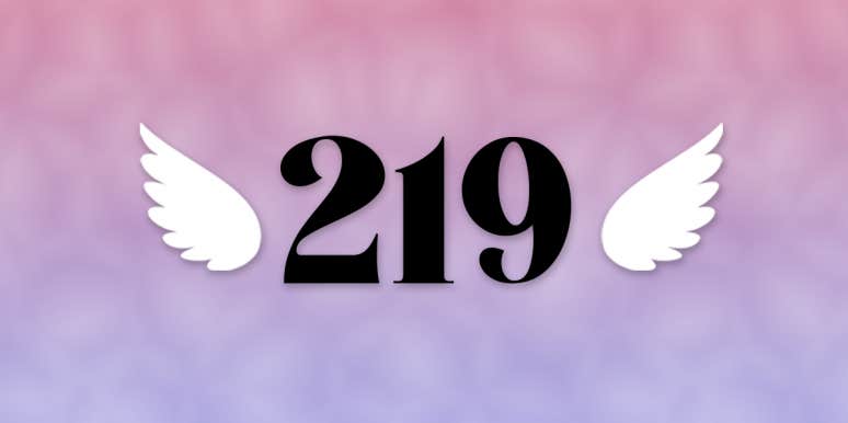 Angel Number 219 Meaning & Symbolism In Numerology angel number 219