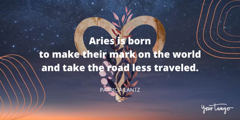 46 Best Aries Quotes That Perfectly Describe The Zodiac Sign patricia lantz aries quote