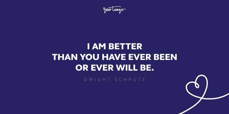 i am better than you have ever been or ever will be dwight schrute quote i am better than you have ever been or ever will be dwight schrute quote