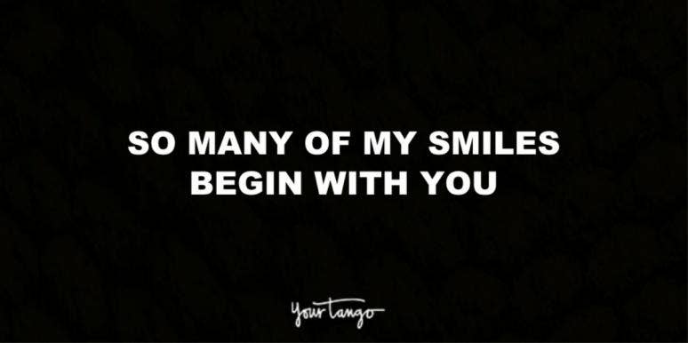 So many of my smiles begin with you.