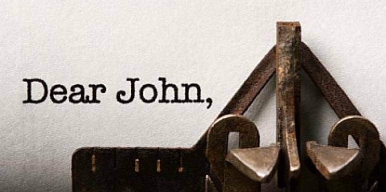 Oh, the classic "Dear John." dear john typewriter