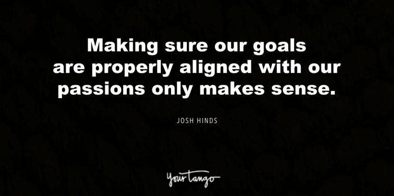 50 Quotes About Finding Your Passion When You're Not Quite Sure What To Do With Your Life 50 Quotes About Finding Your Passion When You're Not Quite Sure What To Do With Your Life