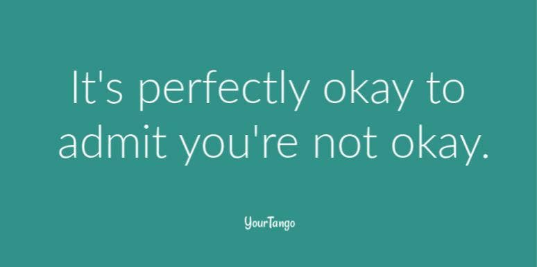 25 Best Grief Quotes To Share With Someone Dealing With The Loss Of A Loved One It's perfectly okay to admit you're not okay.
