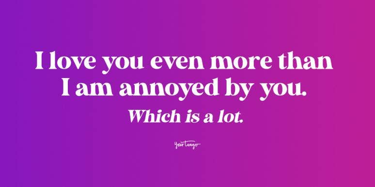 20 Funny Love Quotes For Him To Laugh Even When He's Mad At You | YourTango 20 Funny Love Quotes For Him To Laugh Even When He's Mad At You | YourTango