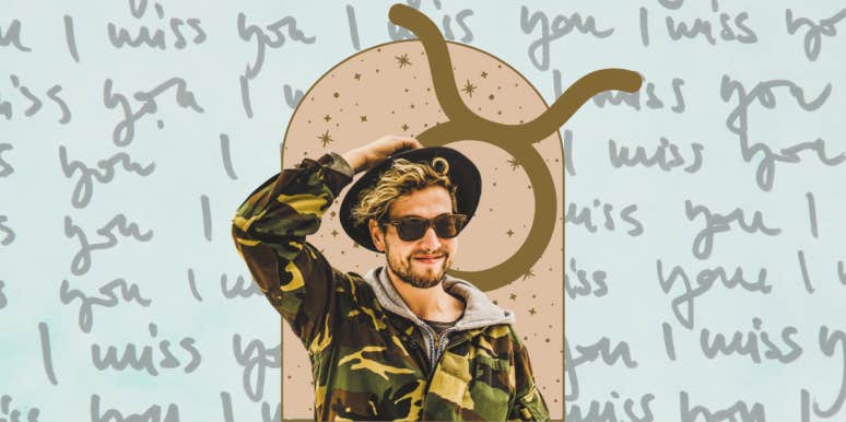 How To Make A Taurus Man Miss You taurus man