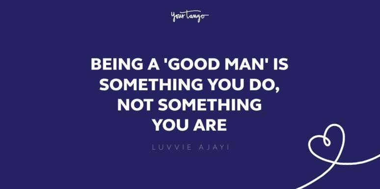 149 Good Man Quotes Inspirational Quotes For Men Yourtango