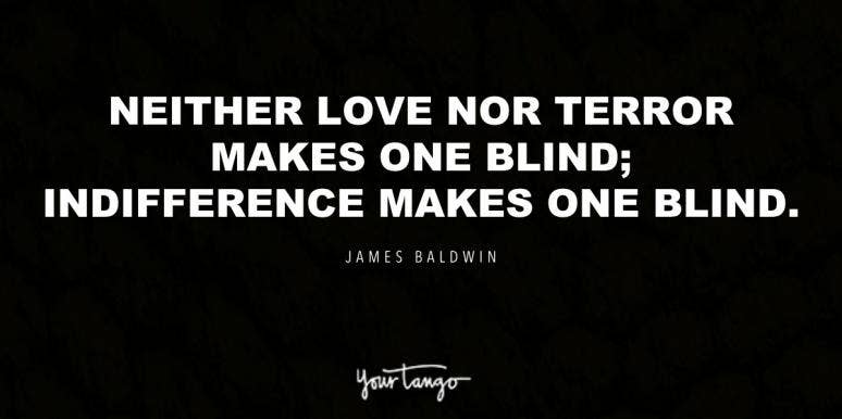 23 Powerful James Baldwin Quotes About Change, Justice, And Humanity 23 Powerful James Baldwin Quotes About Change, Justice, And Humanity