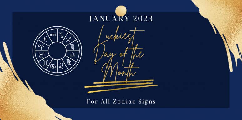 Each Zodiac Sign's Luckiest Day Of The Month For January 2023