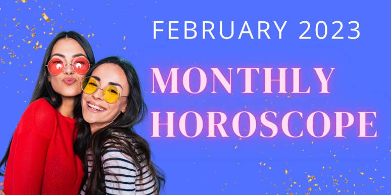 Each Zodiac Sign's Monthly Horoscope For February 1 - 28, 2023	