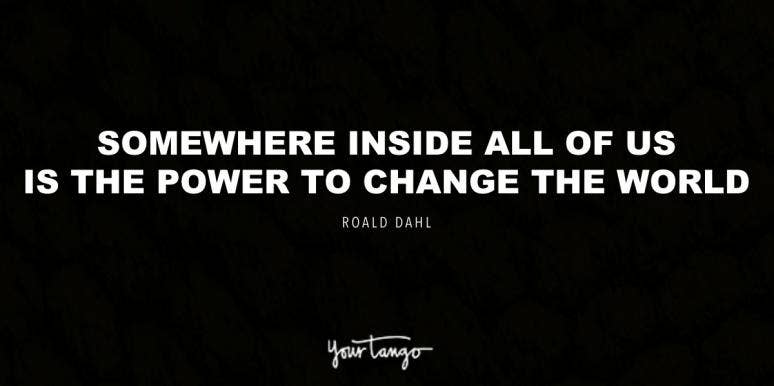 34 Roald Dahl Quotes To Inspire You To Find The Beauty & Magic In Everyday Life | YourTango 34 Roald Dahl Quotes To Inspire You To Find The Beauty & Magic In Everyday Life | YourTango