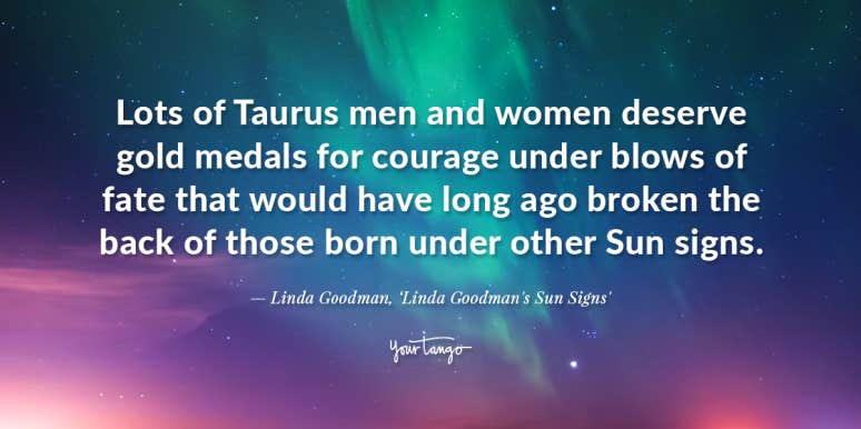 50 Taurus Quotes That Perfectly Describe The Zodiac Sign linda goodman taurus quote