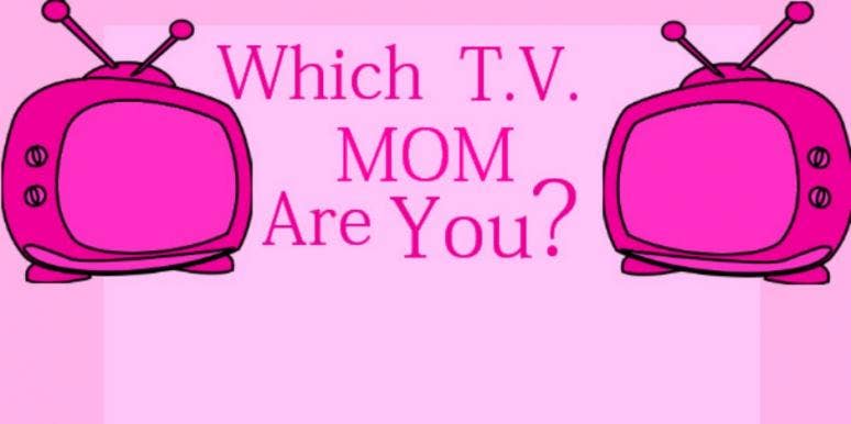 tv love quiz which tv mom are you yourtango