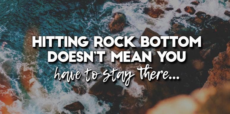 21 Encouraging And Uplifting Quotes To Help You Recover After Hitting Rock Bottom Yourtango