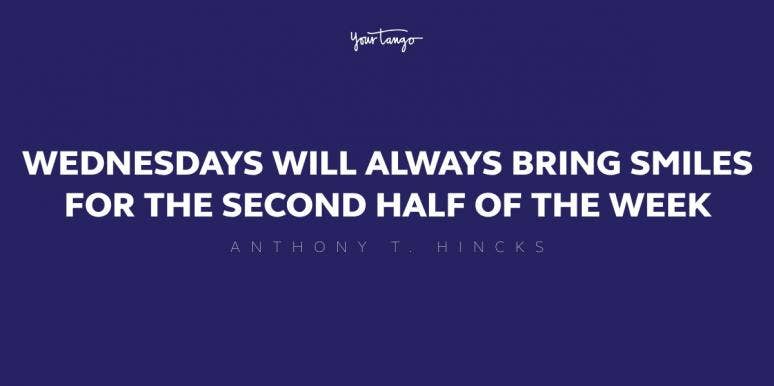 50 Motivational Wednesday Quotes To Help You Power Through That Midweek Slump 50 Motivational Wednesday Quotes To Help You Power Through That Midweek Slump