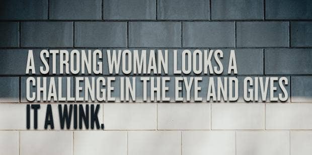 56 Best Strong Women Quotes To Celebrate The Strong Woman In Your Life Yourtango