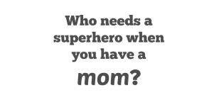 mom is a hero quote mothers day quotes