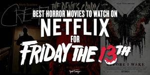 Best Horror Movies On Netflix For Friday The 13th Scary Movies