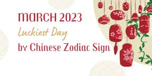 chinese zodiac sign luckiest day of the month, march 2023