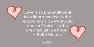 Love is so unconditional; love liberates; love is the reason why I do what I do, and so I think it is the greatest gift we have. BeBe Winans